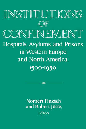 Finzsch / Jutte / Jütte |  Institutions of Confinement | Buch |  Sack Fachmedien
