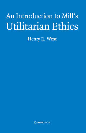 West |  An Introduction to Mill's Utilitarian Ethics | Buch |  Sack Fachmedien