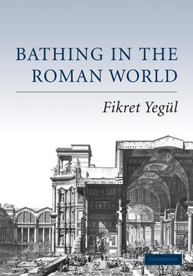 Yegul / Yegül |  Bathing in the Roman World | Buch |  Sack Fachmedien