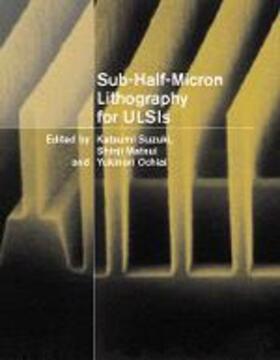 Suzuki / Matsui / Ochiai |  Sub-Half-Micron Lithography for ULSIs | Buch |  Sack Fachmedien