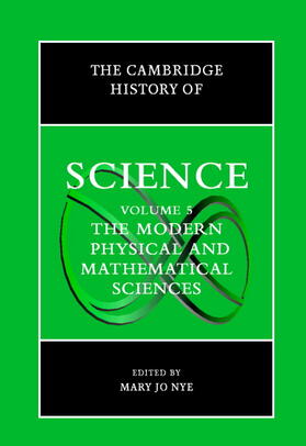 Nye |  The Cambridge History of Science: Volume 5, the Modern Physical and Mathematical Sciences | Buch |  Sack Fachmedien