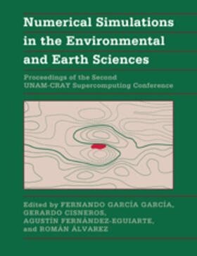 Cisneros / García-García / Fernández-Eguiarte |  Numerical Simulations in the Environmental and Earth             Sciences | Buch |  Sack Fachmedien