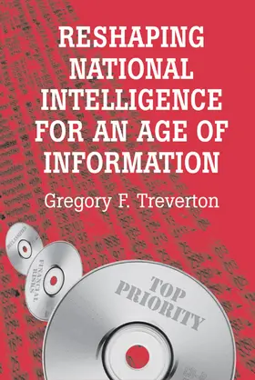 Treverton / Wolf |  Reshaping National Intelligence for an Age of Information | Buch |  Sack Fachmedien