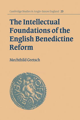 Gretsch |  The Intellectual Foundations of the English Benedictine Reform | Buch |  Sack Fachmedien