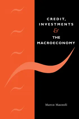 Mazzoli |  Credit, Investments and the Macroeconomy | Buch |  Sack Fachmedien