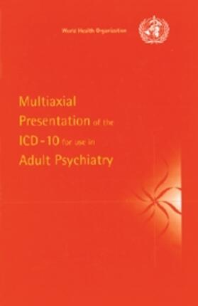 World Health Organisation |  Multiaxial Presentation of the ICD-10 for Use in Adult Psychiatry | Buch |  Sack Fachmedien