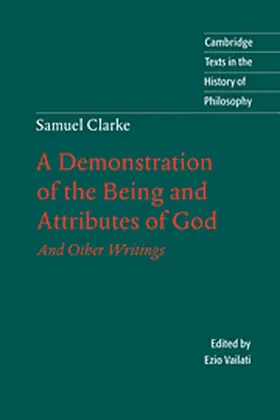 Clarke / Vailati |  Samuel Clarke: A Demonstration of the Being and Attributes of God | Buch |  Sack Fachmedien