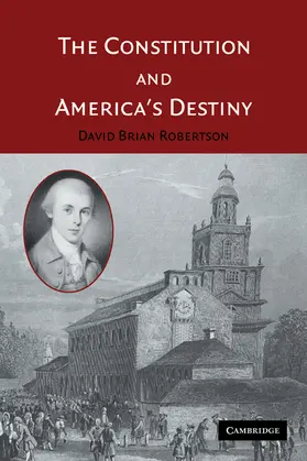 Robertson |  The Constitution and America's Destiny | Buch |  Sack Fachmedien