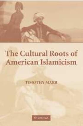 Marr |  The Cultural Roots of American Islamicism | Buch |  Sack Fachmedien