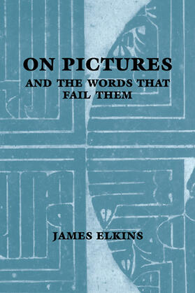 Elkins |  On Pictures and the Words That Fail Them | Buch |  Sack Fachmedien