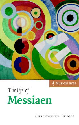 Dingle |  The Life of Messiaen | Buch |  Sack Fachmedien