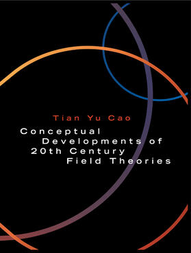 Cao |  Conceptual Developments of 20th Century Field Theories | Buch |  Sack Fachmedien