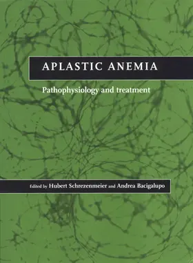 Schrezenmeier / Bacigalupo |  Aplastic Anemia | Buch |  Sack Fachmedien