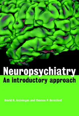 Arciniegas / Beresford |  Neuropsychiatry: An Introductory Approach | Buch |  Sack Fachmedien