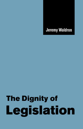 Waldron |  The Dignity of Legislation | Buch |  Sack Fachmedien