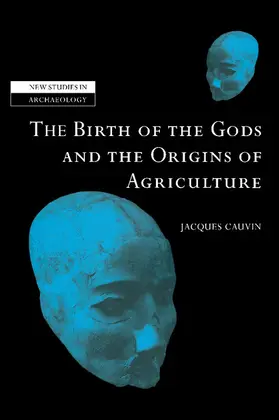 Cauvin / Gamble / Renfrew |  The Birth of the Gods and the Origins of Agriculture | Buch |  Sack Fachmedien