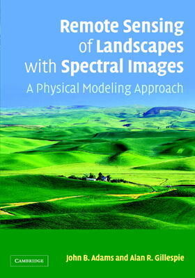 Adams / Gillespie |  Remote Sensing of Landscapes with Spectral Images: A Physical Modeling Approach | Buch |  Sack Fachmedien