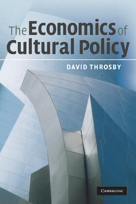 Throsby |  The Economics of Cultural Policy | Buch |  Sack Fachmedien