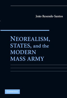 Resende-Santos |  Neorealism, States, and the Modern Mass Army | Buch |  Sack Fachmedien