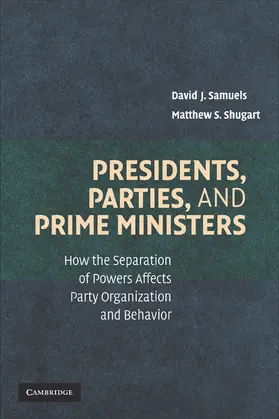 Samuels / Shugart |  Presidents, Parties, and Prime Ministers | Buch |  Sack Fachmedien