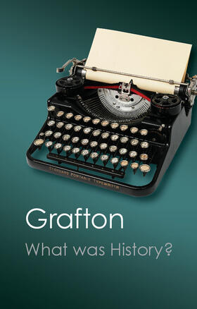 Grafton |  What Was History? | Buch |  Sack Fachmedien