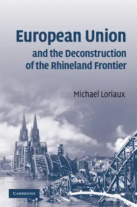 Loriaux |  European Union and the Deconstruction of the Rhineland Frontier | Buch |  Sack Fachmedien