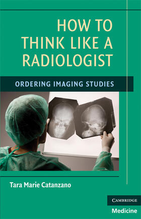 Catanzano |  How to Think Like a Radiologist | Buch |  Sack Fachmedien