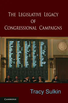 Sulkin |  The Legislative Legacy of Congressional Campaigns | Buch |  Sack Fachmedien