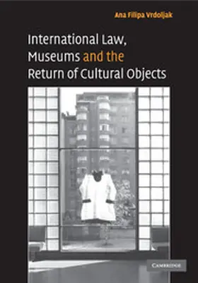 Vrdoljak |  International Law, Museums and the Return of Cultural             Objects | Buch |  Sack Fachmedien