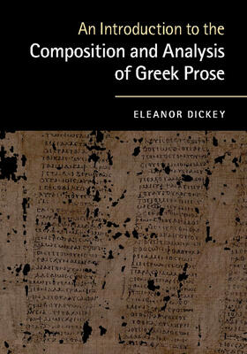 Dickey |  An Introduction to the Composition and Analysis of Greek Prose | Buch |  Sack Fachmedien