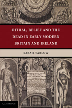 Tarlow |  Ritual, Belief and the Dead in Early Modern Britain and Ireland | Buch |  Sack Fachmedien