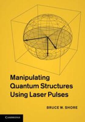 Shore |  Manipulating Quantum Structures Using Laser Pulses | Buch |  Sack Fachmedien