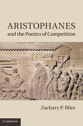 Biles |  Aristophanes and the Poetics of Competition | Buch |  Sack Fachmedien