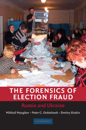 Myagkov / Ordeshook / Shakin |  The Forensics of Election Fraud | Buch |  Sack Fachmedien