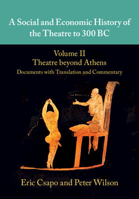 Csapo / Wilson |  A Social and Economic History of the Theatre to 300 BC | Buch |  Sack Fachmedien