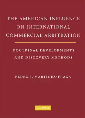 Martinez-Fraga |  The American Influence on International Commercial Arbitration | Buch |  Sack Fachmedien