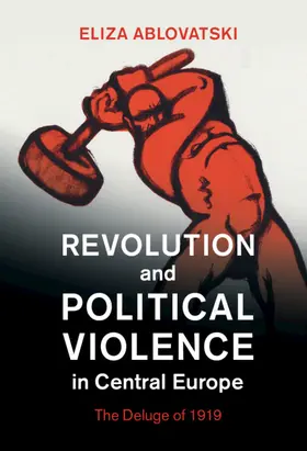 Ablovatski |  Revolution and Political Violence in Central Europe | Buch |  Sack Fachmedien