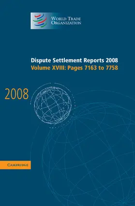 World Trade Organization |  Dispute Settlement Reports 2008: Volume 18, Pages 7163-7758 | Buch |  Sack Fachmedien