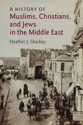 Sharkey |  A History of Muslims, Christians, and Jews in the Middle East | Buch |  Sack Fachmedien