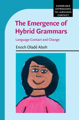 Aboh |  The Emergence of Hybrid Grammars | Buch |  Sack Fachmedien