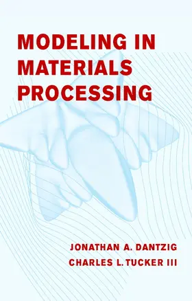 Dantzig / Tucker |  Modeling in Materials Processing | Buch |  Sack Fachmedien