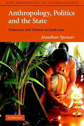 Spencer |  Anthropology, Politics & the State | Buch |  Sack Fachmedien