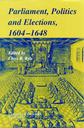 Kyle |  Parliaments, Politics and Elections, 1604-1648 | Buch |  Sack Fachmedien