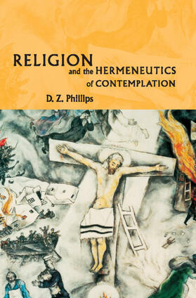 Phillips |  Religion and the Hermeneutics of Contemplation | Buch |  Sack Fachmedien