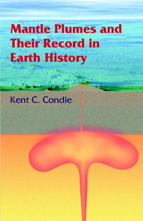 Condie |  Mantle Plumes and their Record in Earth History | Buch |  Sack Fachmedien