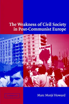 Howard |  The Weakness of Civil Society in Post-Communist Europe | Buch |  Sack Fachmedien