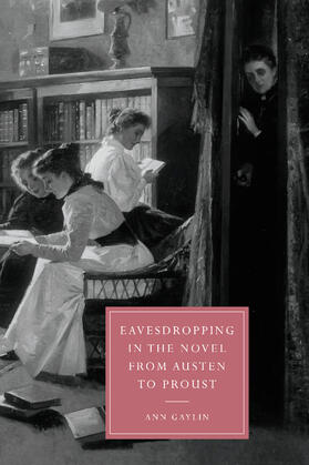 Gaylin / Beer |  Eavesdropping in the Novel from Austen to Proust | Buch |  Sack Fachmedien