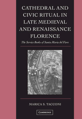 Tacconi |  Cathedral and Civic Ritual in Late Medieval and Renaissance Florence | Buch |  Sack Fachmedien