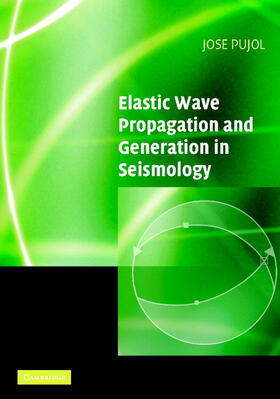 Pujol |  Elastic Wave Propagation and Generation in Seismology | Buch |  Sack Fachmedien