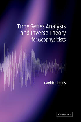 Gubbins |  Time Series Analysis and Inverse Theory for Geophysicists | Buch |  Sack Fachmedien
